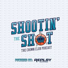 Shootin' The Shot: The Crown Club Podcast, powered by Replay Sports Cards